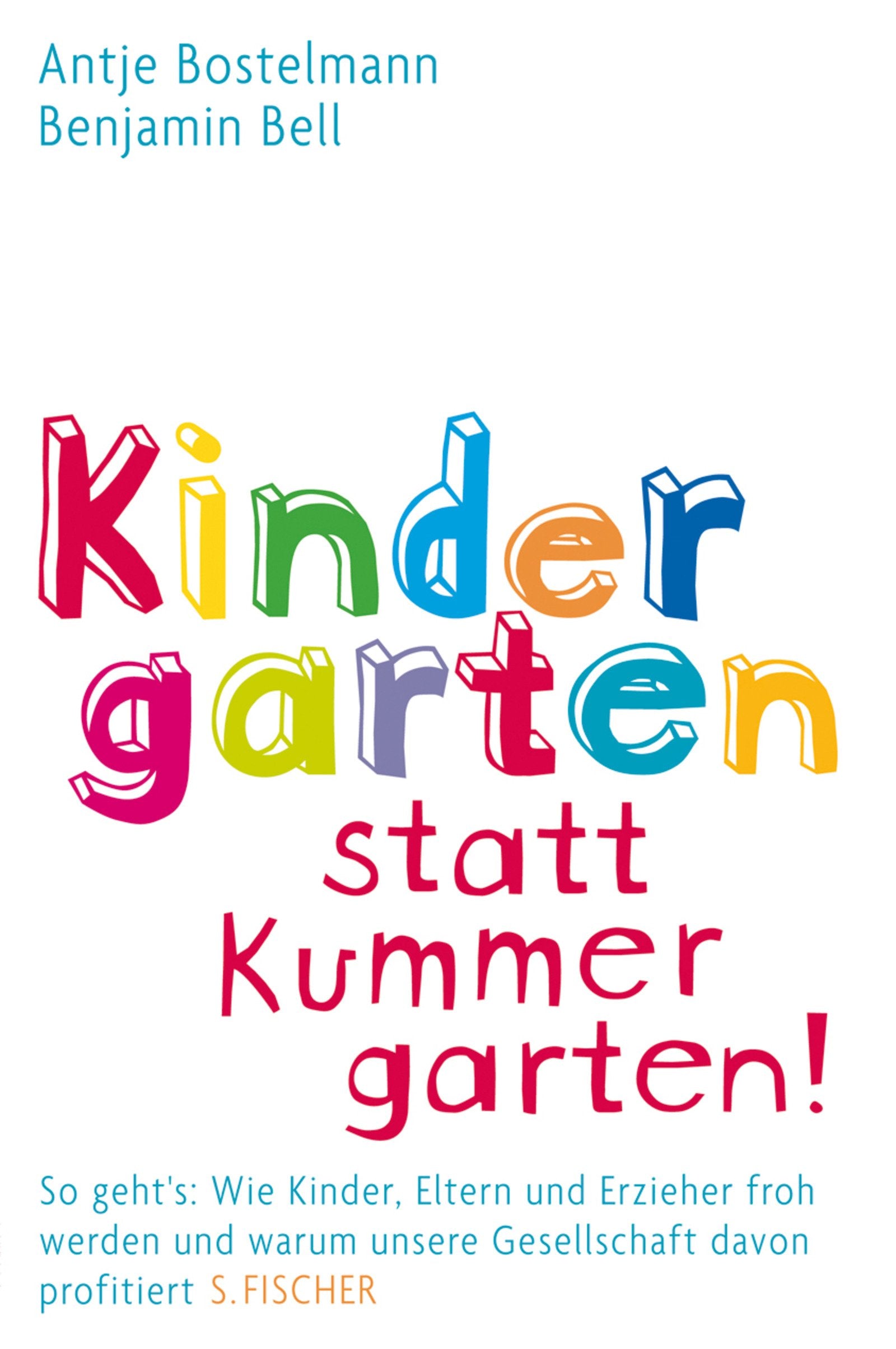Kindergarten statt Kummergarten!: So geht's: Wie Kinder, Eltern und Erzieher froh werden und warum unsere Gesellschaft davon profitiert Books