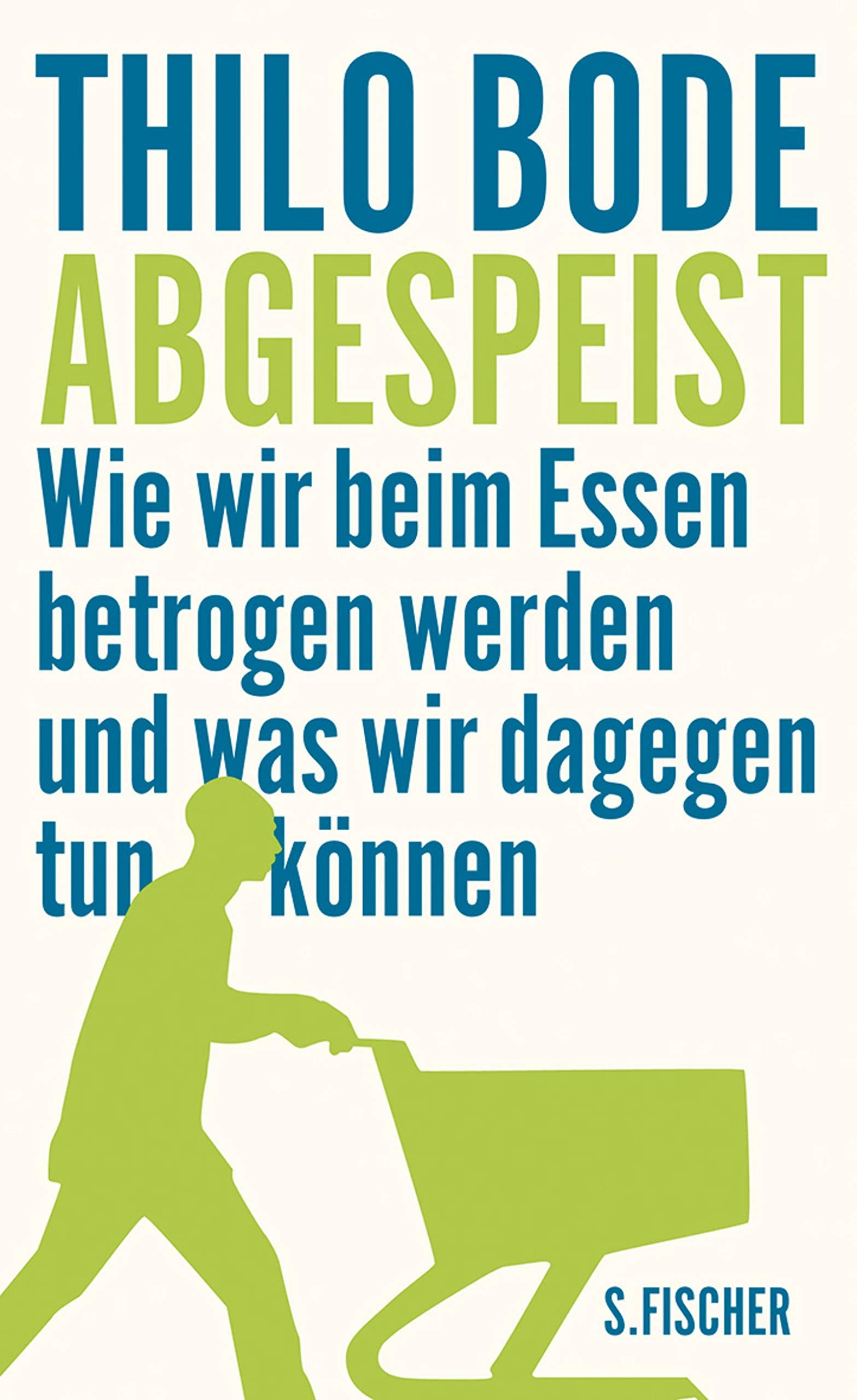 Abgespeist: Wie wir beim Essen betrogen werden und was wir dagegen tun können Law