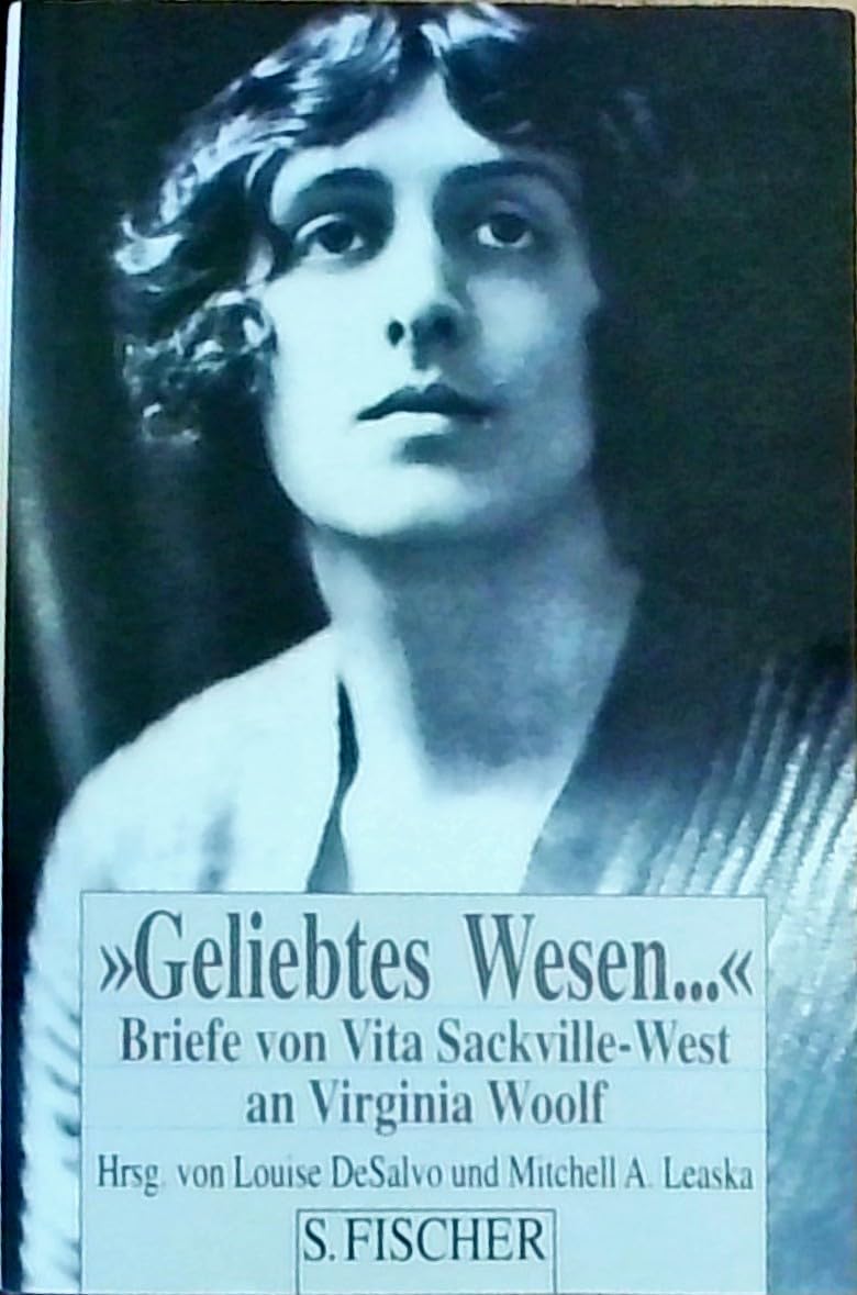 Geliebtes Wesen . . . Briefe von Vita Sackville-West an Virginia Woolf Essays & Short Stories