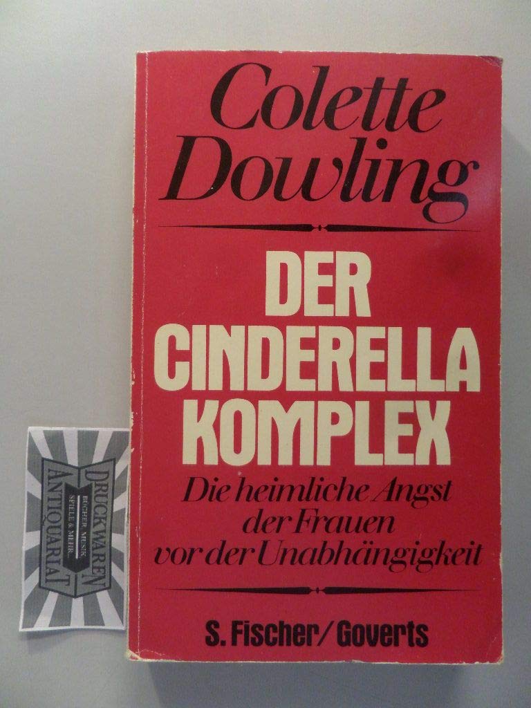 Der Cinderella - Komplex. Die heimliche Angst der Frauen vor der Unabhängigkeit Social Sciences
