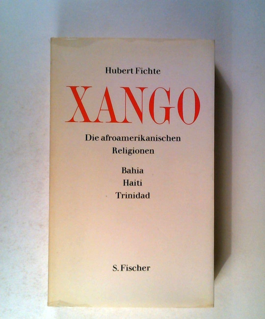 Xango. Die afroamerikanischen Religionen II. Bahia Haiti Trinidad Memories