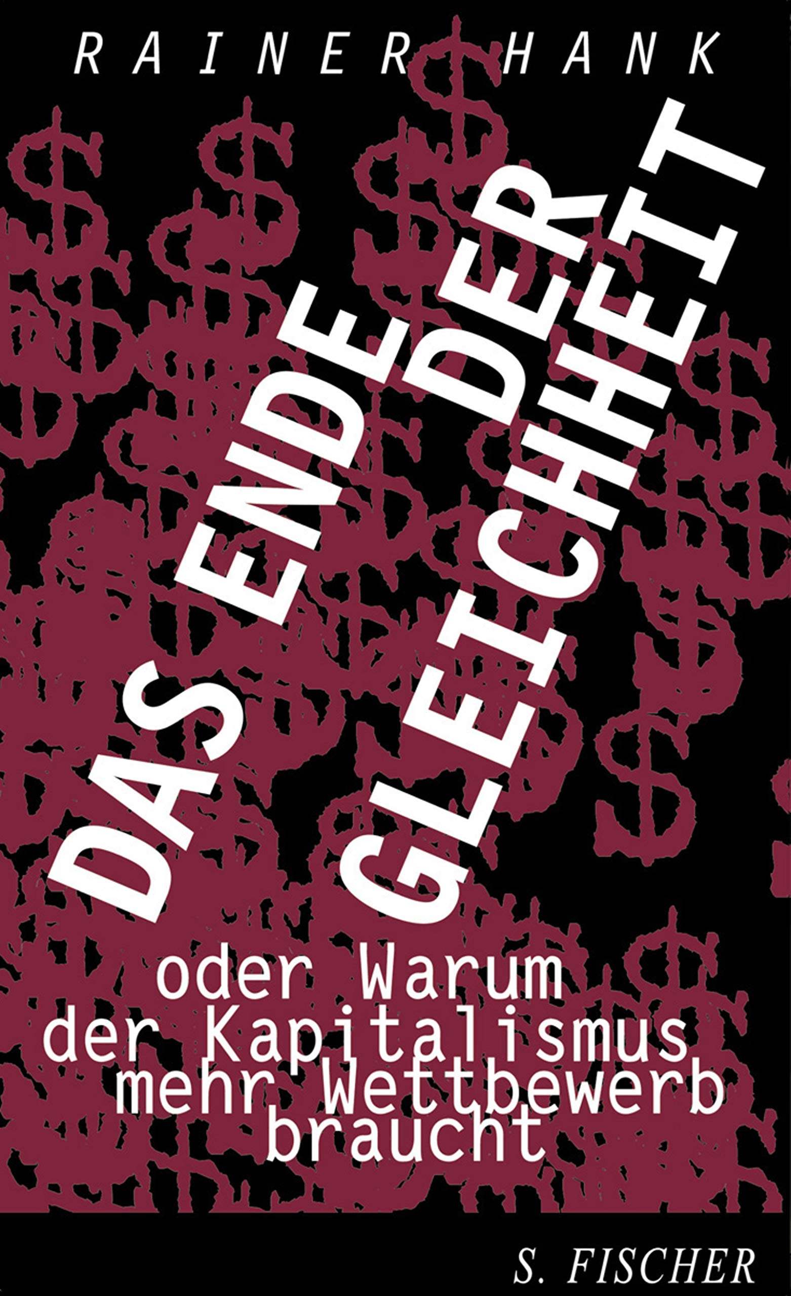 Das Ende der Gleichheit oder Warum der Kapitalismus mehr Wettbewerb braucht Business & Technology