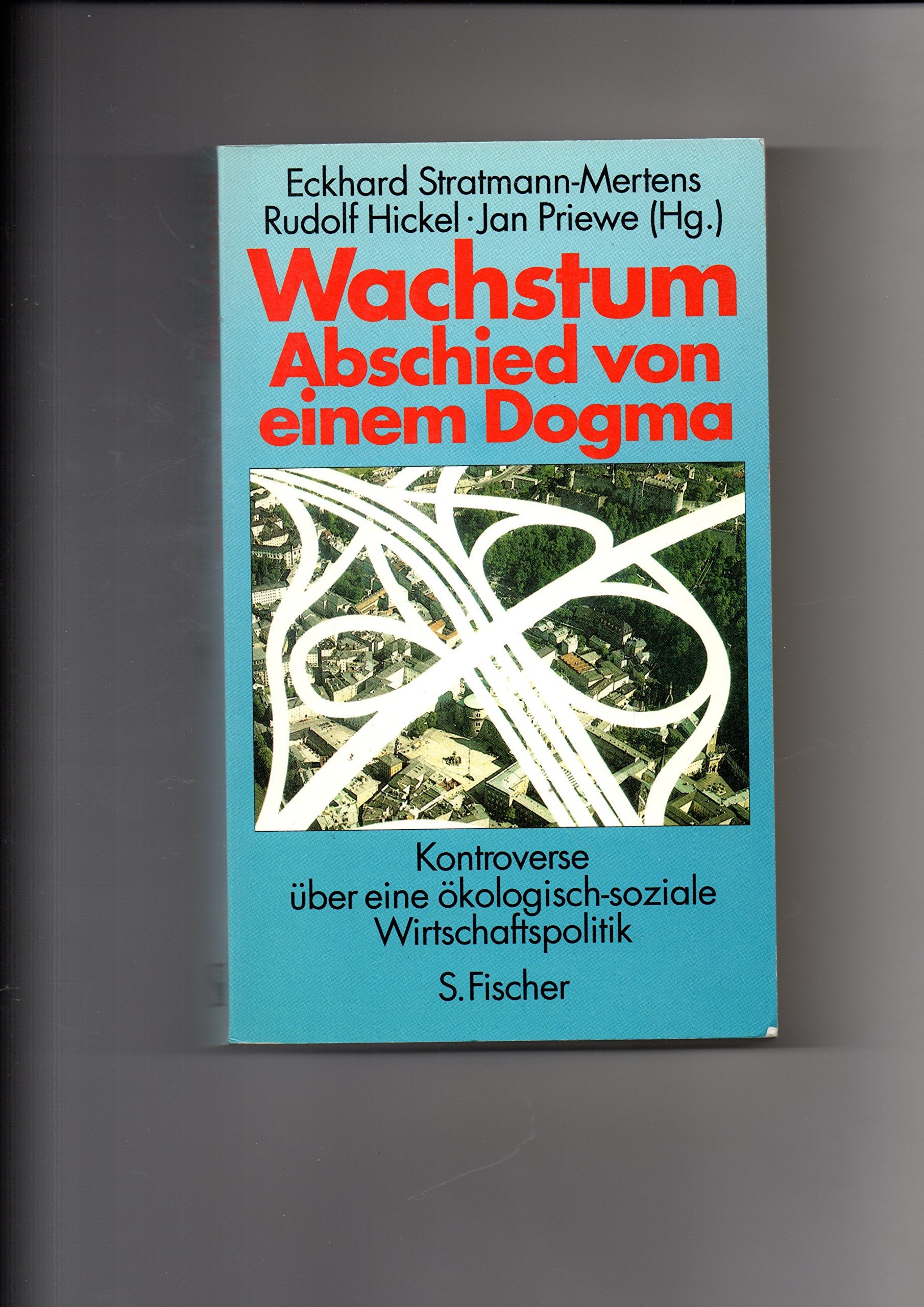 Wachstum. Abschied von einem Dogma. KOntroverse über eine ökologisch-soziale Wirtschaftspolitik Business, Finance & Career