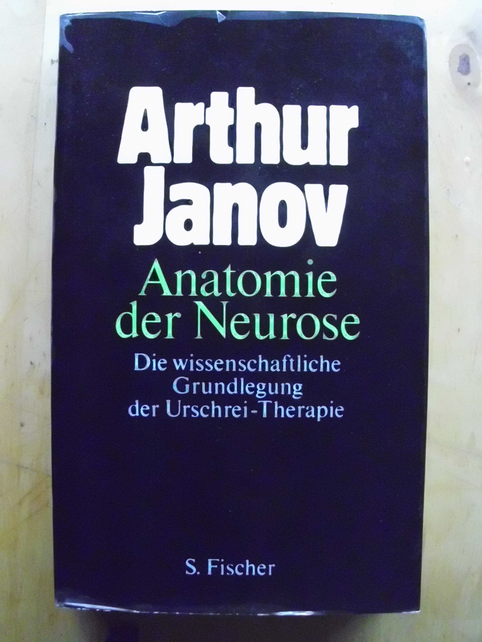 Anatomie der Neurose. Die wissenschaftliche Grundlegung der Urschrei- Therapie Medicine