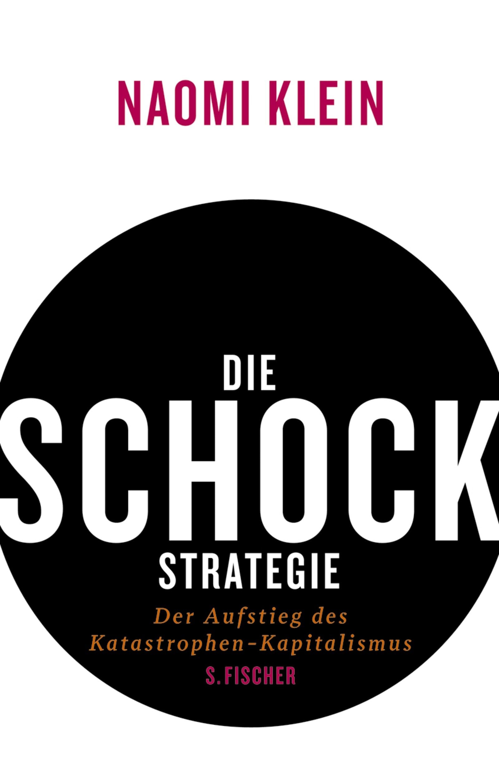 Die Schock-Strategie: Der Aufstieg des Katastrophen-Kapitalismus: Der Aufstieg des Katastrophen-Kapitalismus. Ausgezeichnet mit dem Warwick Prize for Writing 2009 Law