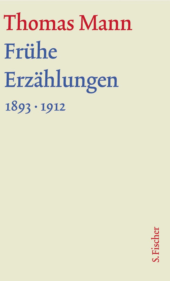 Frühe Erzählungen 1893-1912: Text (Thomas Mann, Große kommentierte Frankfurter Ausgabe. Werke, Briefe, Tagebücher) Essays & Short Stories