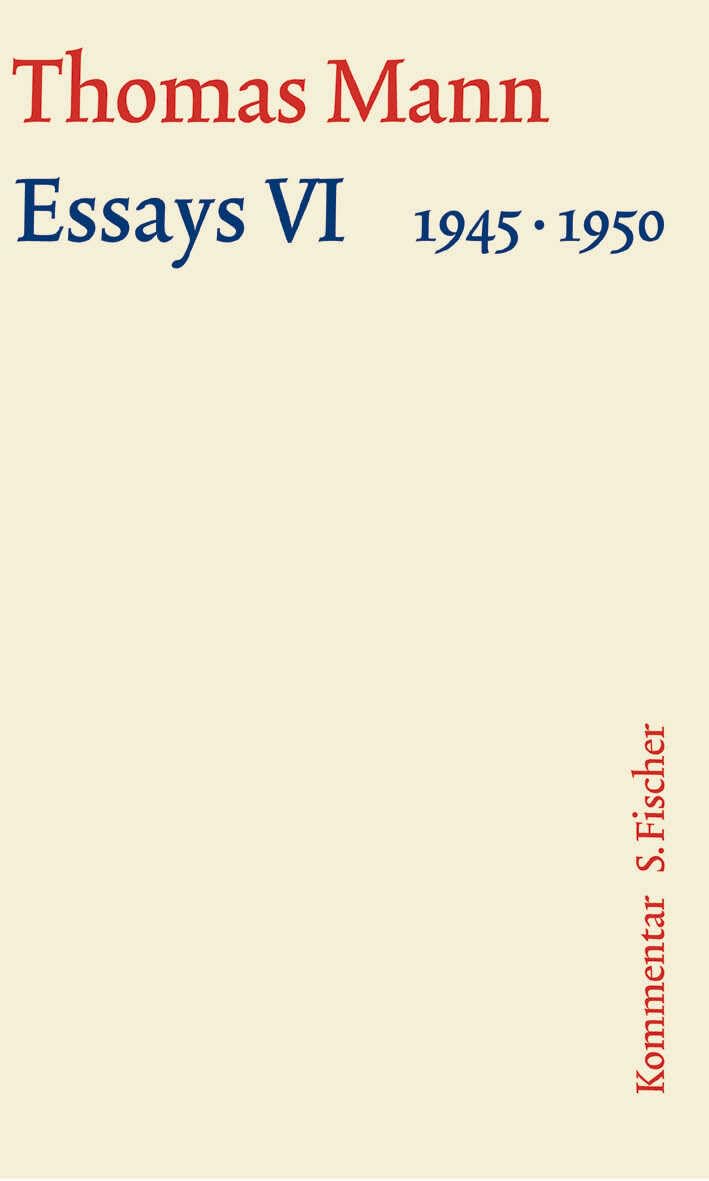Essays VI 1945-1950: Kommentar (Thomas Mann, Große kommentierte Frankfurter Ausgabe. Werke, Briefe, Tagebücher) Classics