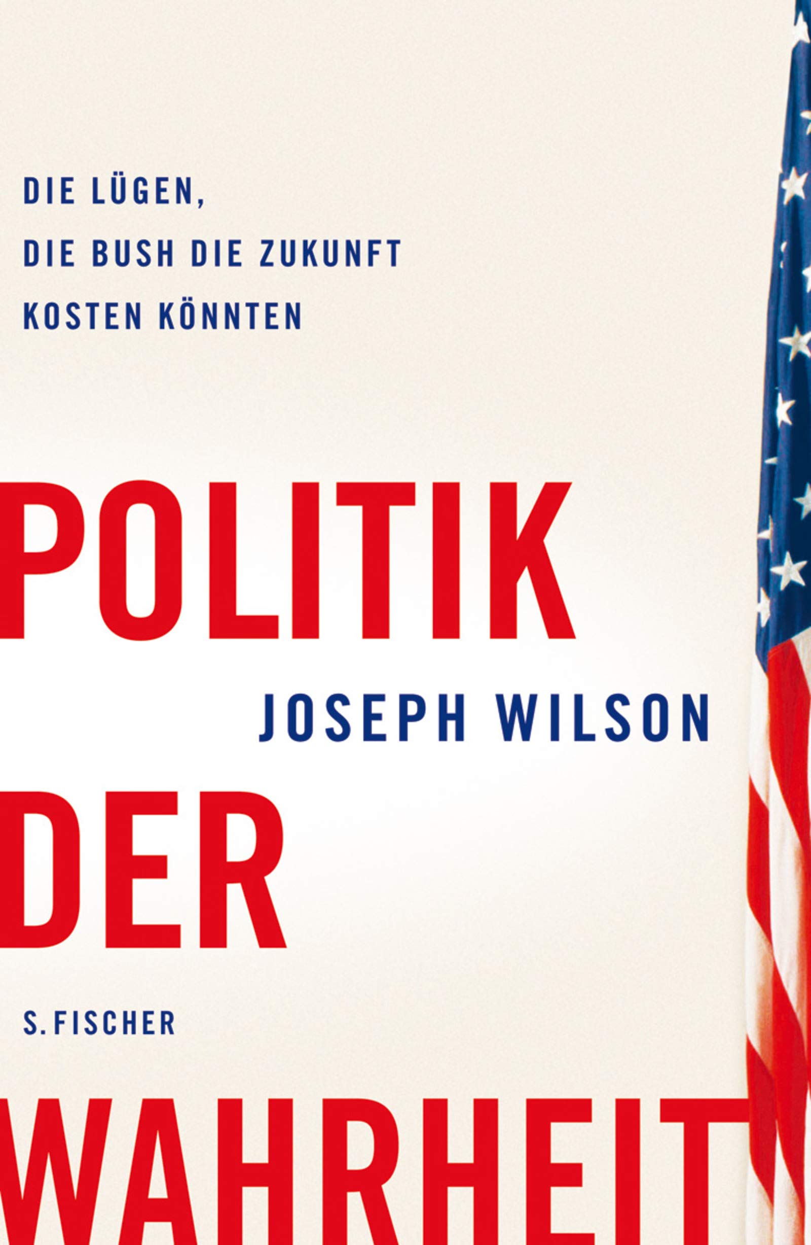 Die Politik der Wahrheit: Die Lügen, die Bush die Zukunft kosten könnten Law