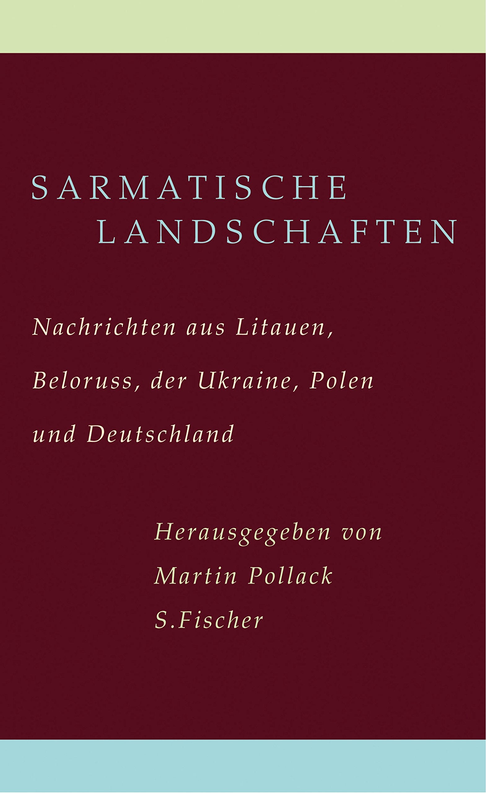 Sarmatische Landschaften: Nachrichten aus Litauen, Belarus, der Ukraine, Polen und Deutschland (Literatur (international)) Contemporary literature Books