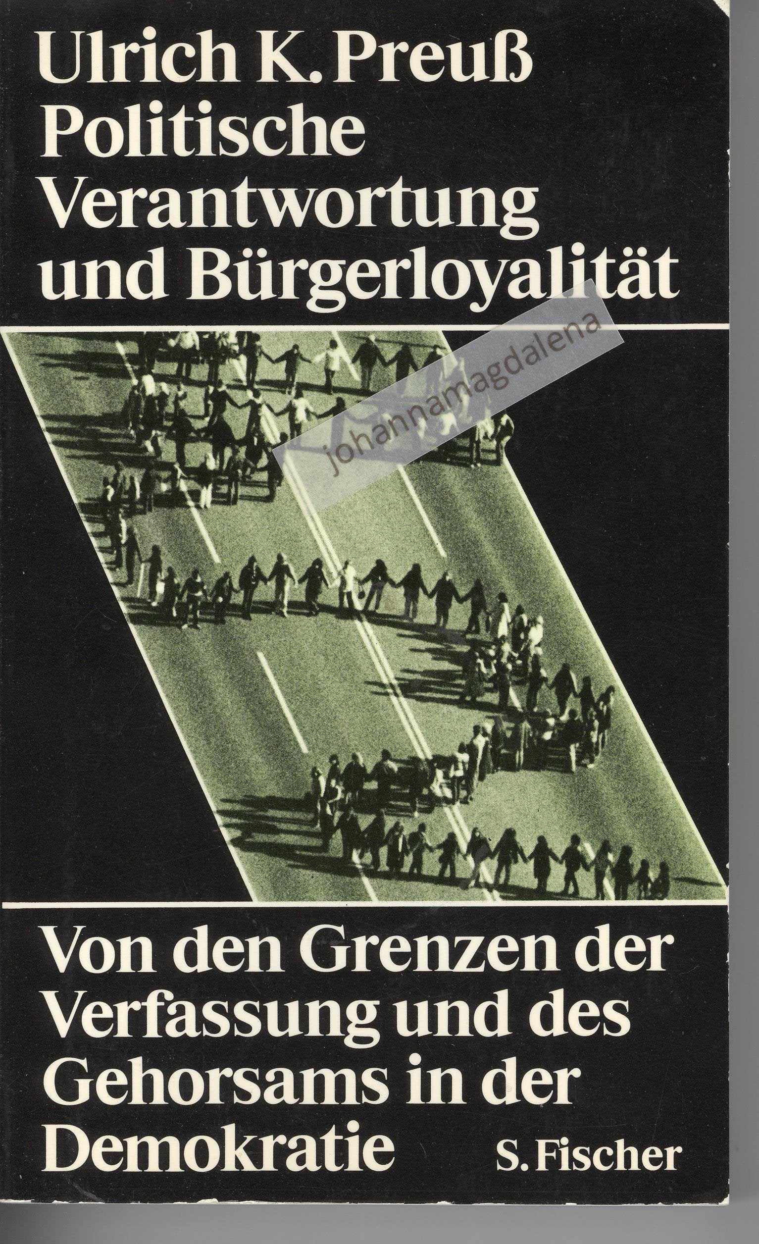Politische Verantwortung und Bürgerloyalität. Von den Grenzen der Verfassung und des Gehorsams in der Demokratie Law