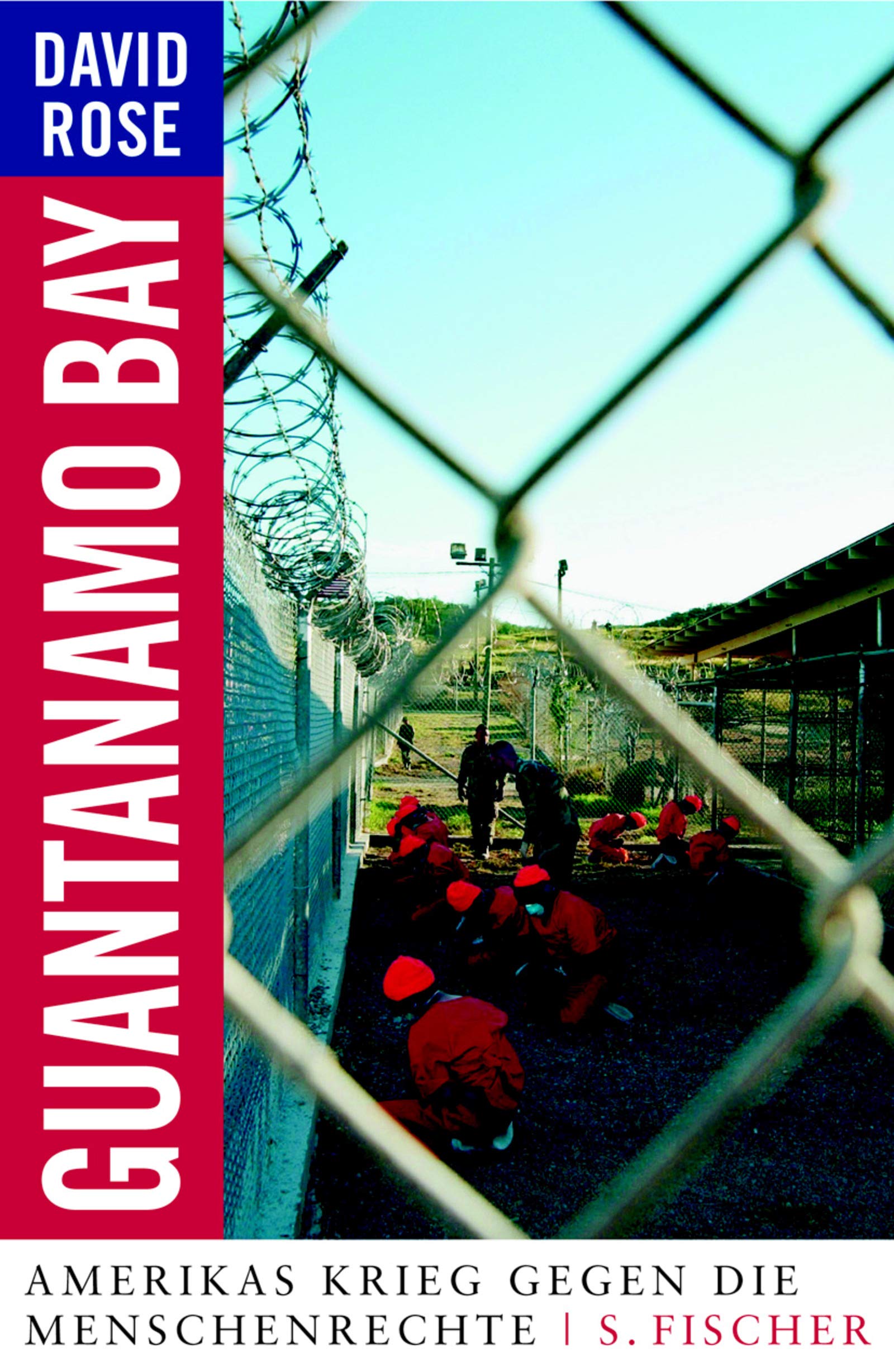 Guantanamo Bay. Amerikas Krieg gegen die Menschenrechte Law