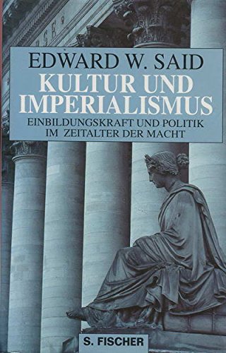 Kultur und Imperialismus. Einbildungskraft und Politik im Zeitalter der Macht Politics & History
