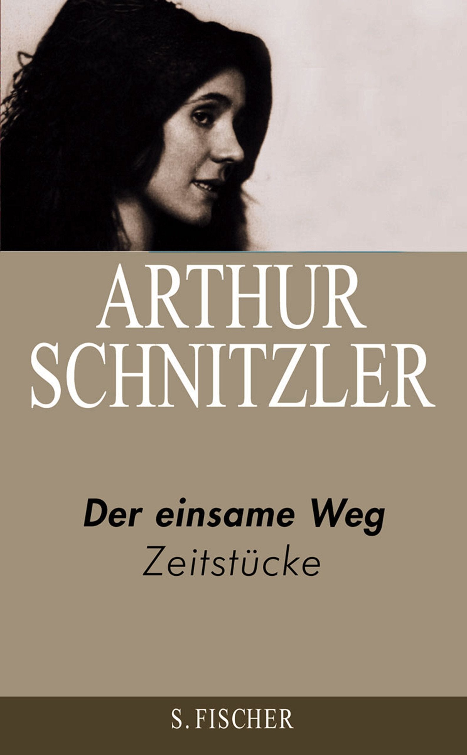 Arthur Schnitzler. Ausgewählte Werke in acht Bänden: Der einsame Weg: Zeitstücke 1891-1908: Zeitstücke 1891-1908. Nachw. v. Hermann Korte Classics