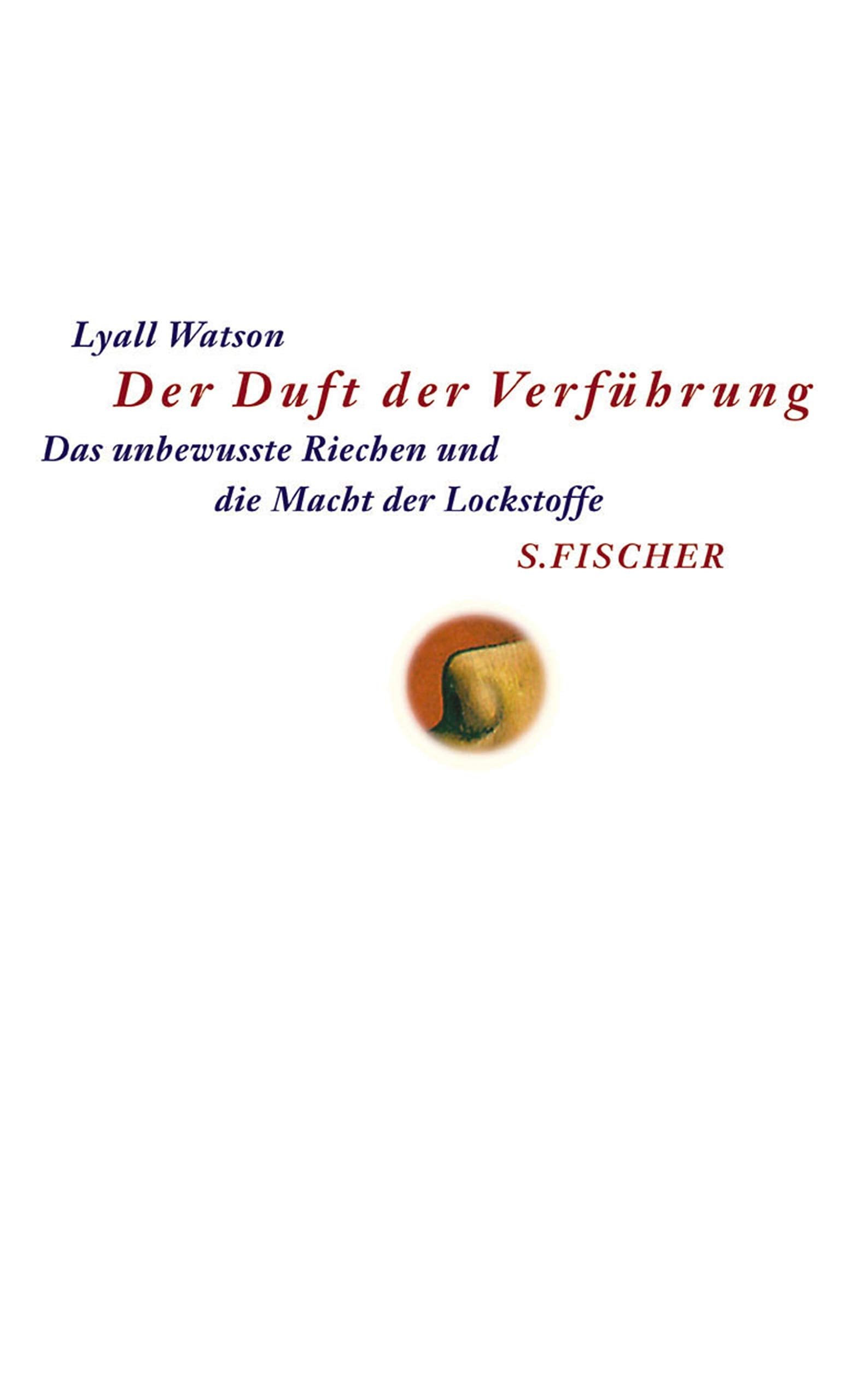 Der Duft der Verführung. Das unbewusste Riechen und die Macht der Lockstoffe Natural Sciences