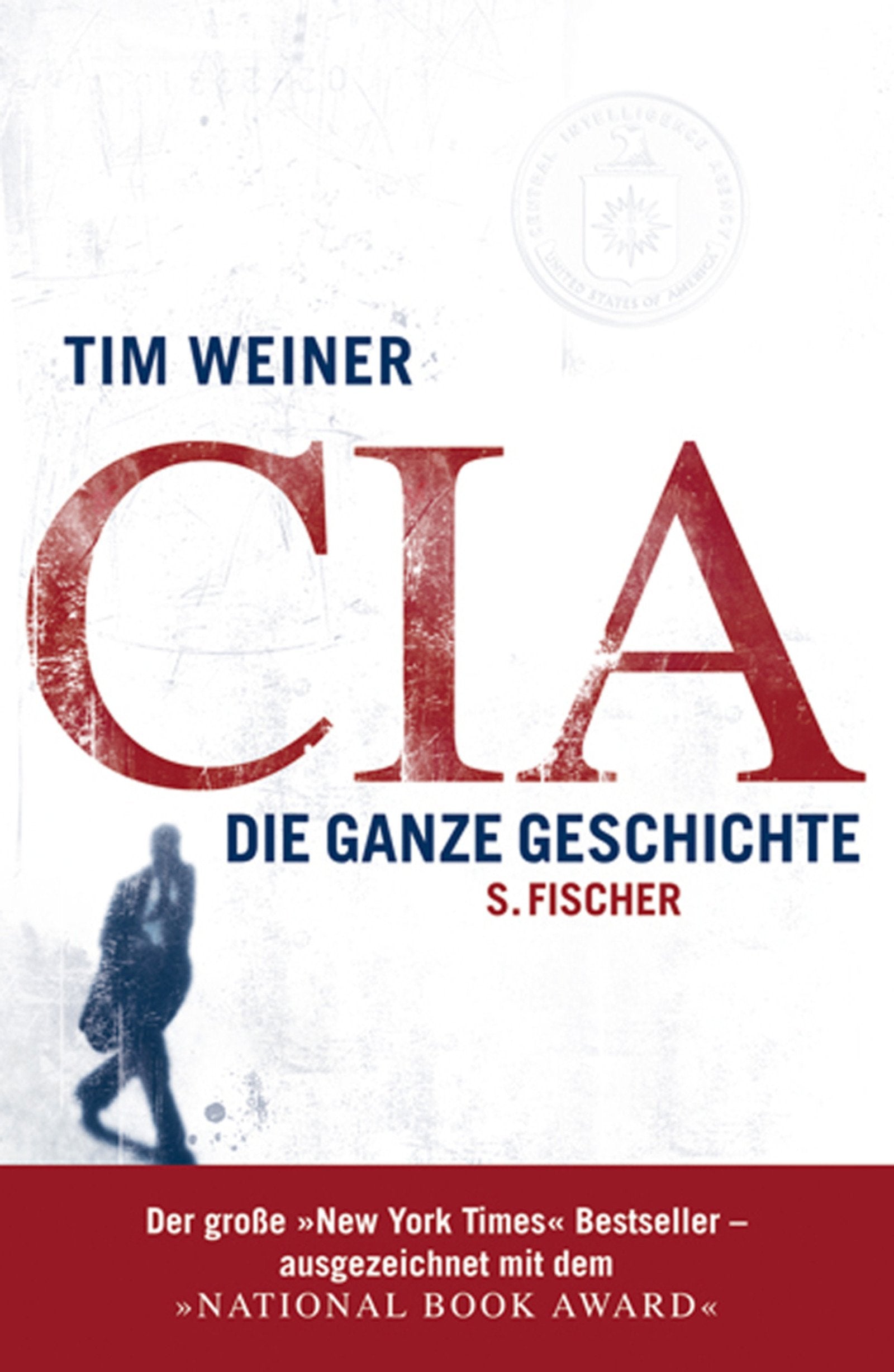 CIA: Die ganze Geschichte: Die ganze Geschichte. Ausgezeichnet mit dem National Book Award 2007 Politics & History