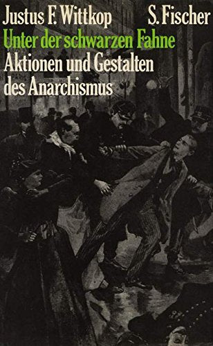 Unter der schwarzen Fahne. Aktionen und Gestalten des Anarchismus Politics & History
