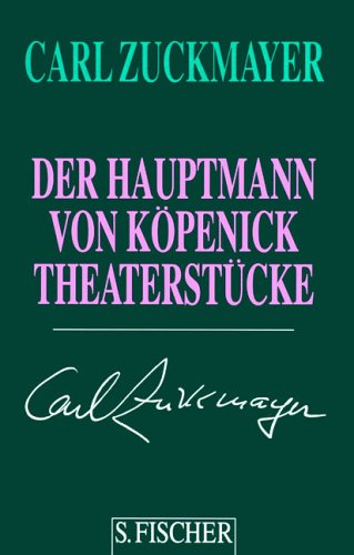 Carl Zuckmayer. Gesammelte Werke in Einzelbänden: Der Hauptmann von Köpenick: Theaterstücke 1929-1937 Drama