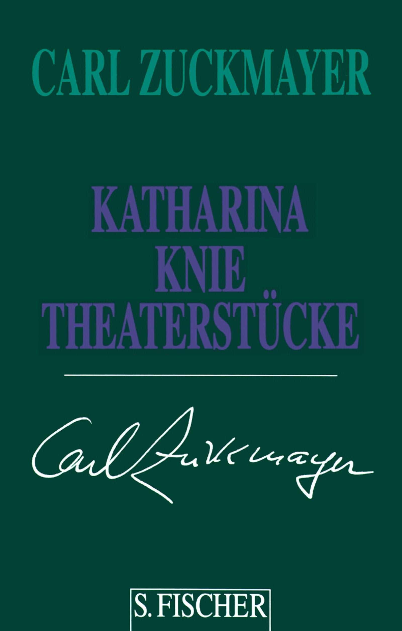 Carl Zuckmayer. Gesammelte Werke in Einzelbänden: Katharina Knie: Theaterstücke 1927-1920: Theaterstücke 1927-1929 Drama