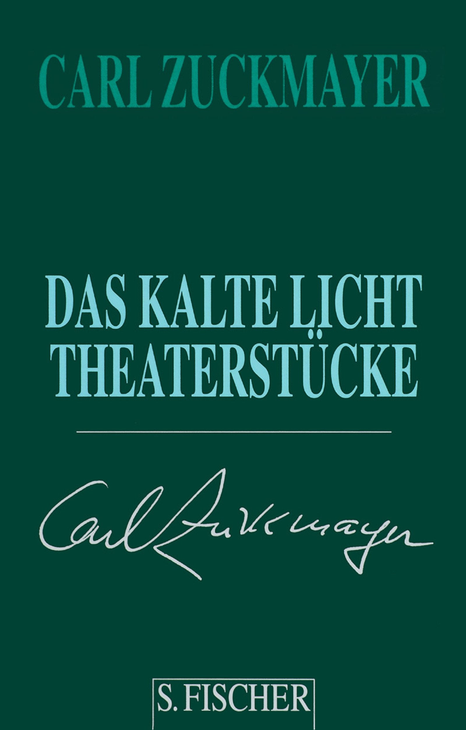 Carl Zuckmayer. Gesammelte Werke in Einzelbänden: Das kalte Licht: Theaterstücke 1955-1961 Drama