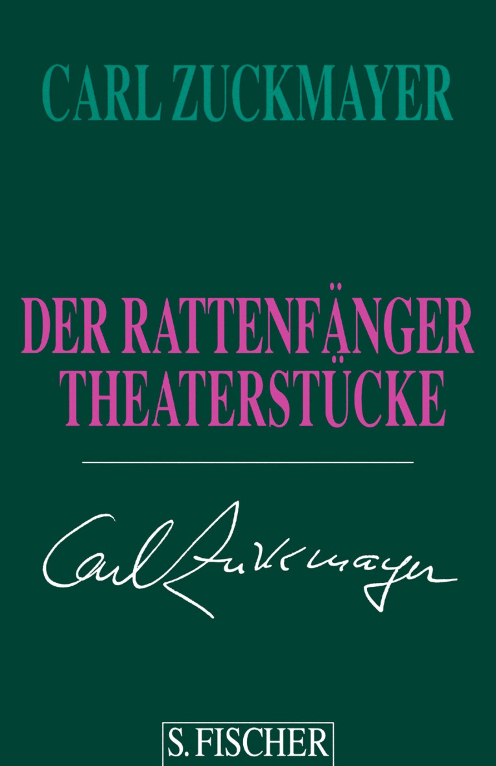 Carl Zuckmayer. Gesammelte Werke in Einzelbänden: Der Rattenfänger: Theaterstücke 1961-1975 Drama