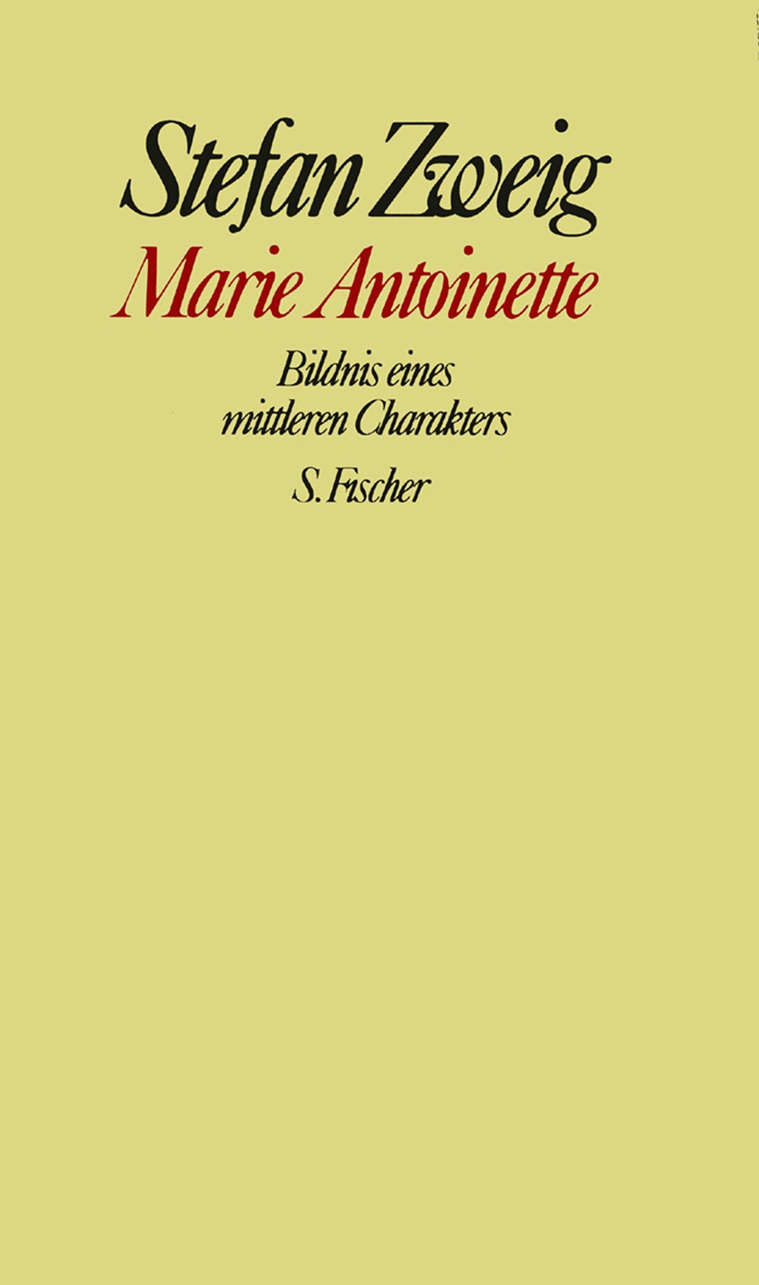 Stefan Zweig Gesammelte Werke in Einzelbänden: Marie Antoinette - Bildnis eines mittleren Charakters Drama