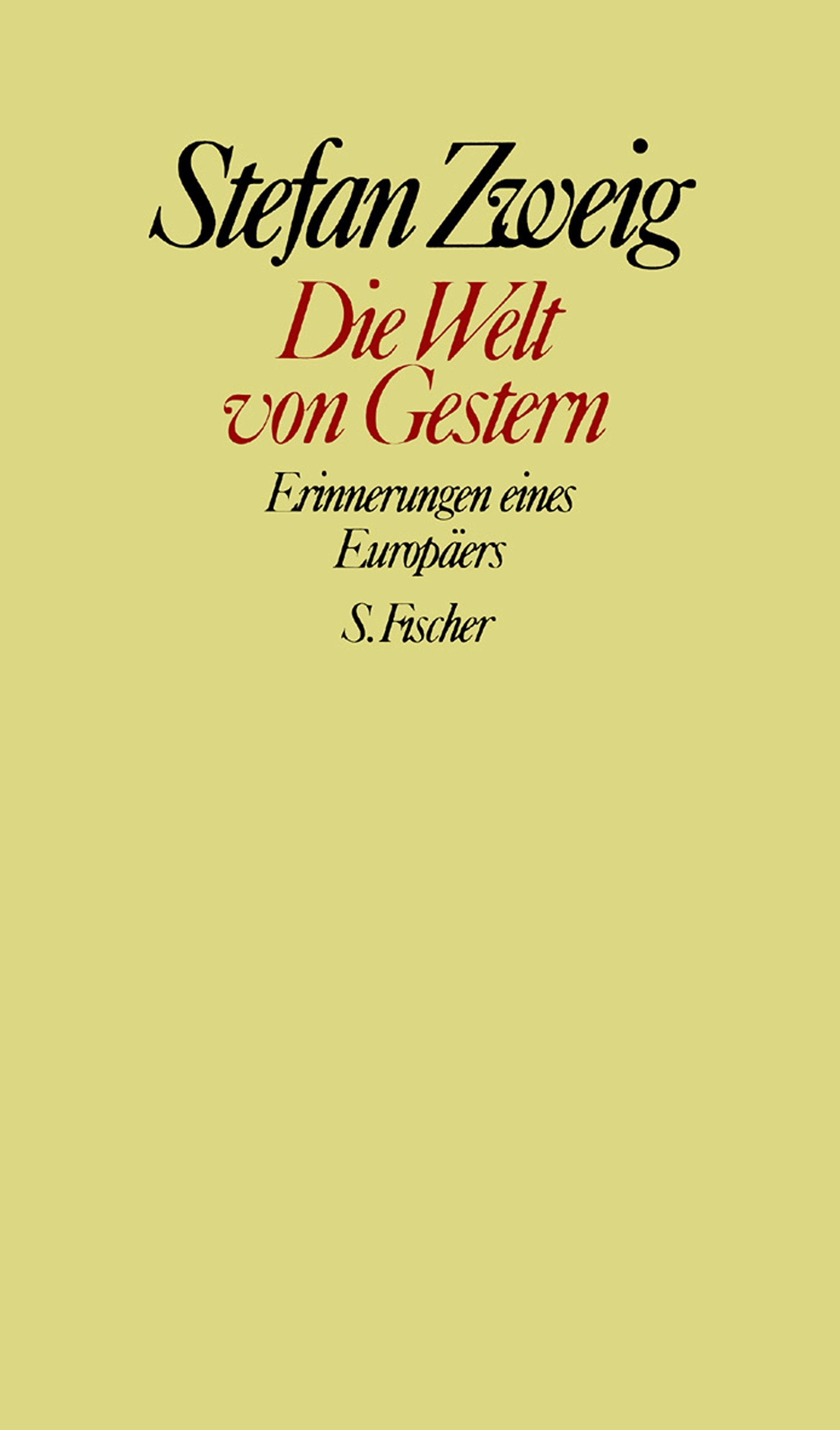 Stefan Zweig. Gesammelte Werke in Einzelbänden: Die Welt von Gestern: Erinnerungen eines Europäers Fiction