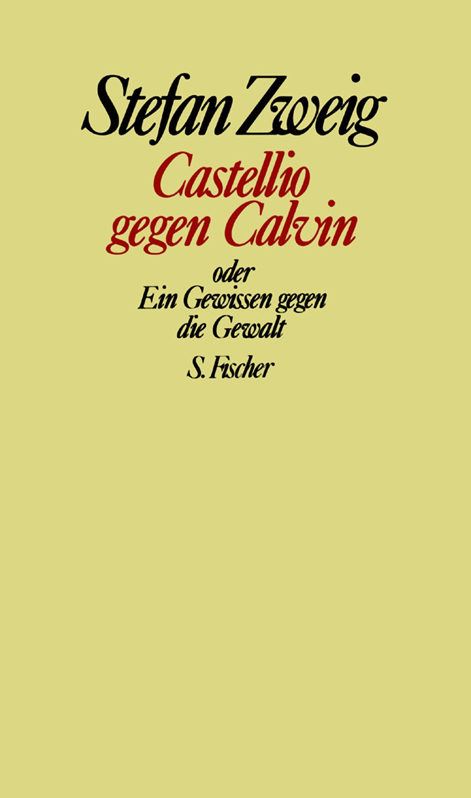 Stefan Zweig. Gesammelte Werke in Einzelbänden: Castellio gegen Calvin oder Ein Gewissen gegen die Gewalt Classics