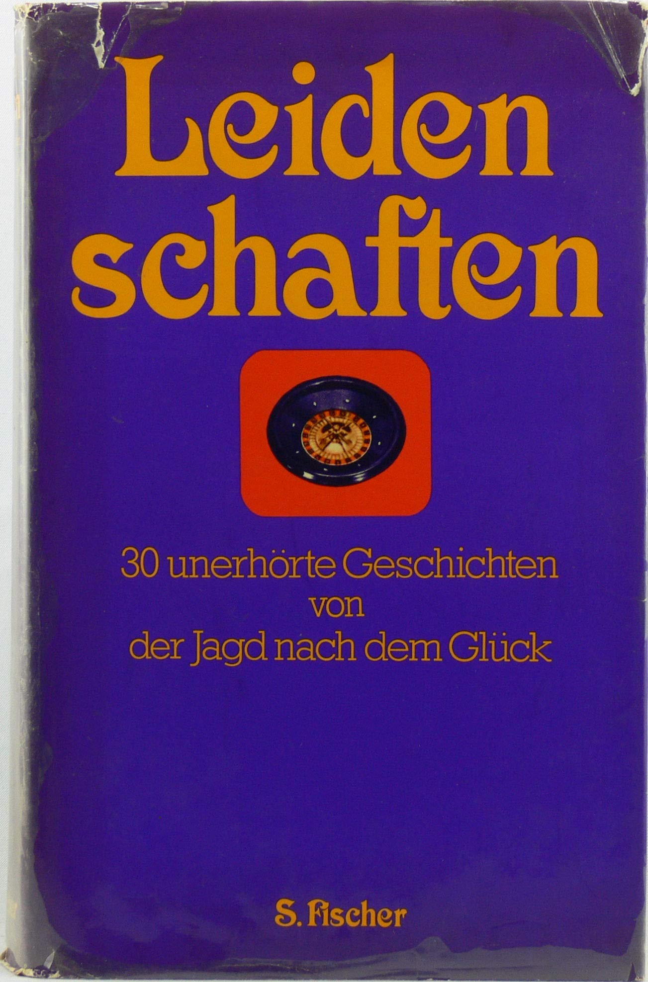 Leidenschaften. 30 unerhörte Geschichten von der Jagd nach dem Glück Books