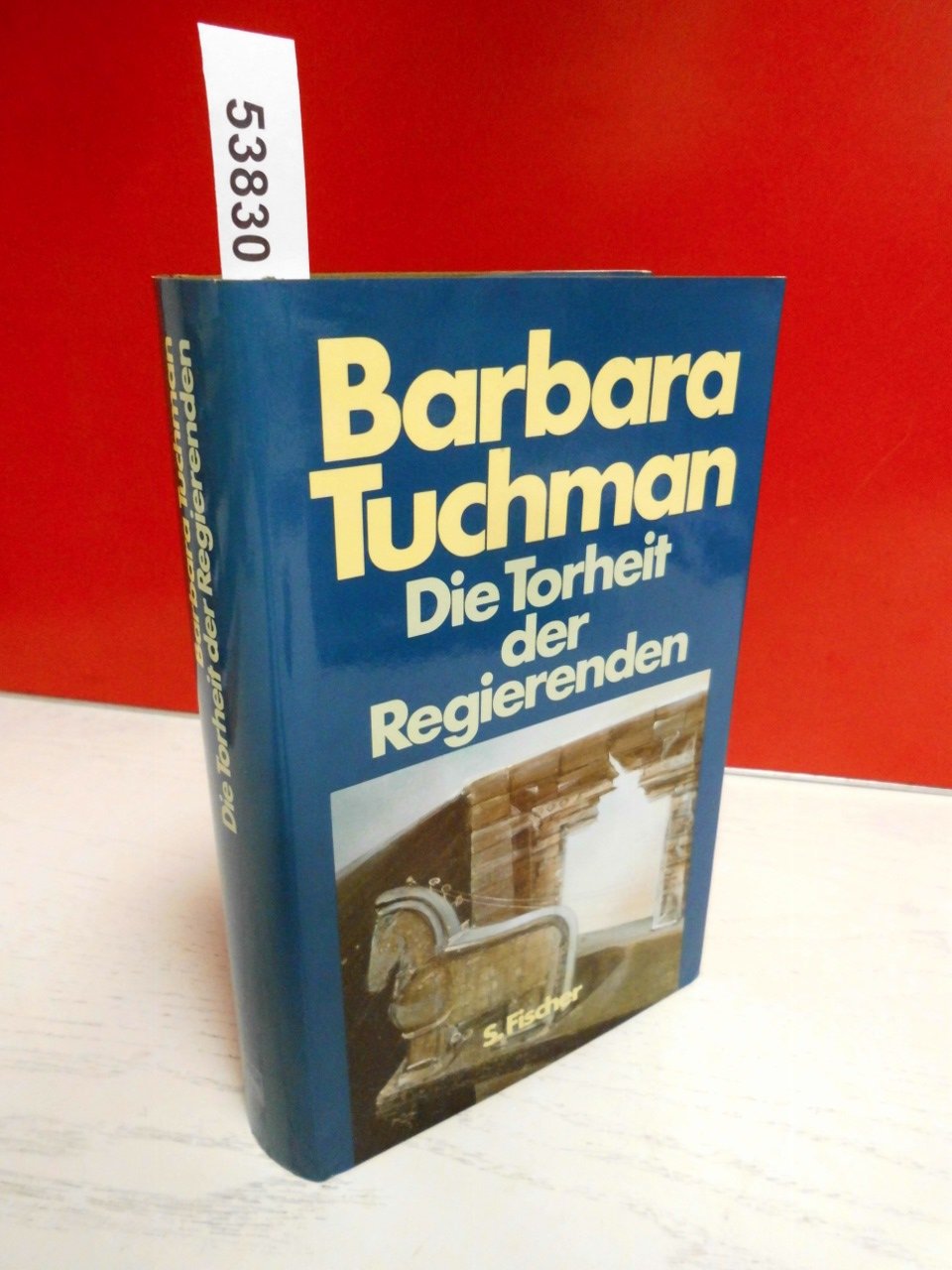 Die Torheit der Regierenden. Sonderausgabe. Von Troja bis Vietnam Politics & History