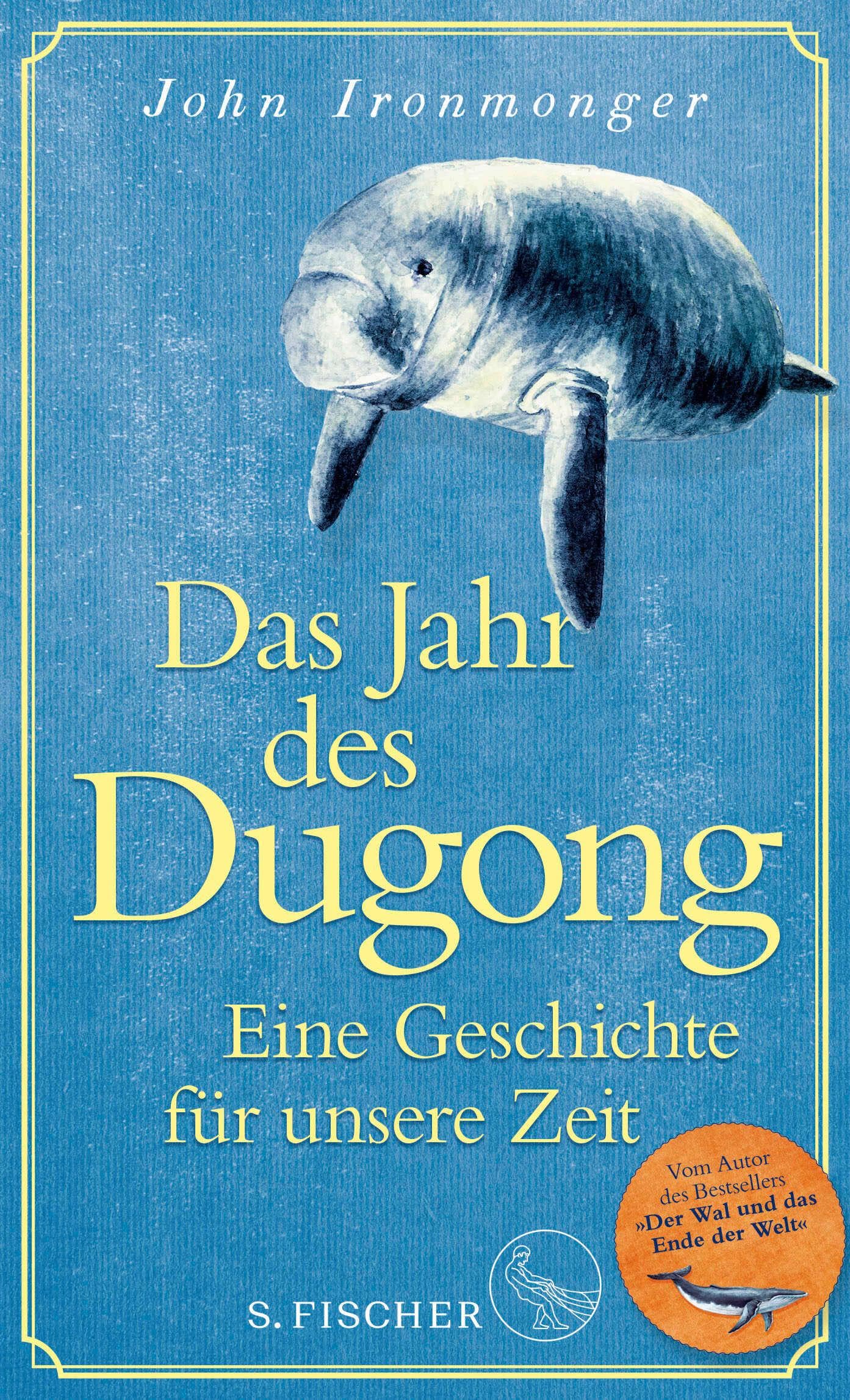 Das Jahr des Dugong – Eine Geschichte für unsere Zeit: Die mitreißende Erzählung vom Autor von »Der Wal und das Ende der Welt« Contemporary literature