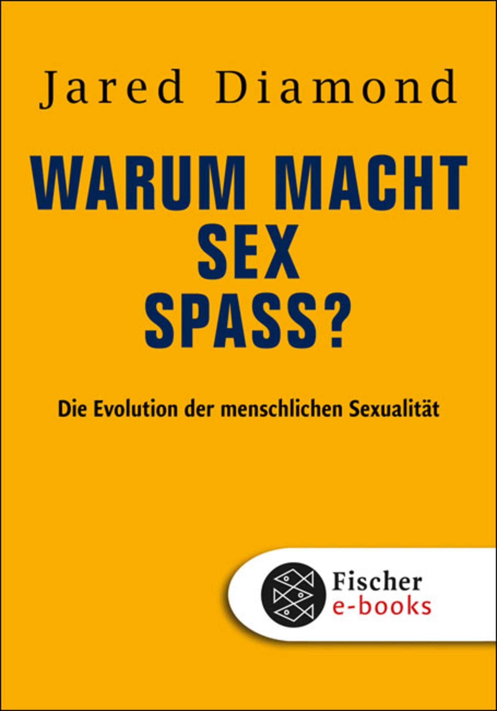 Warum macht Sex Spaß?: Die Evolution der menschlichen Sexualität Books