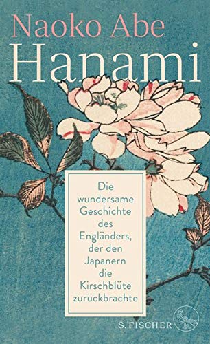 Hanami: Die wundersame Geschichte des Engländers, der den Japanern die Kirschblüte zurückbrachte Books