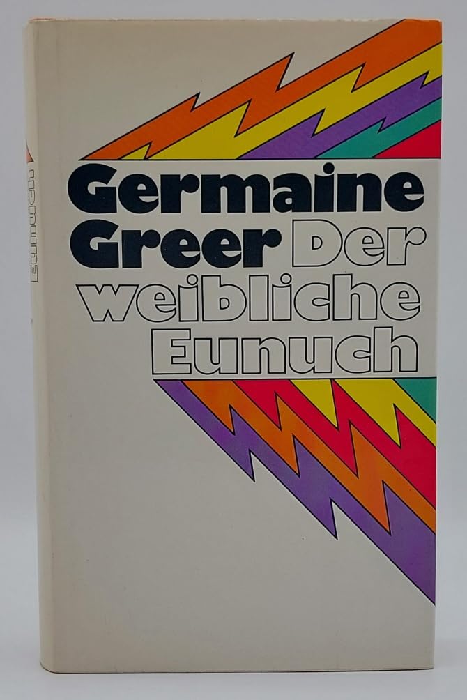 Der weibliche Eunuch. Aufruf zur Befreiung der Frau Books