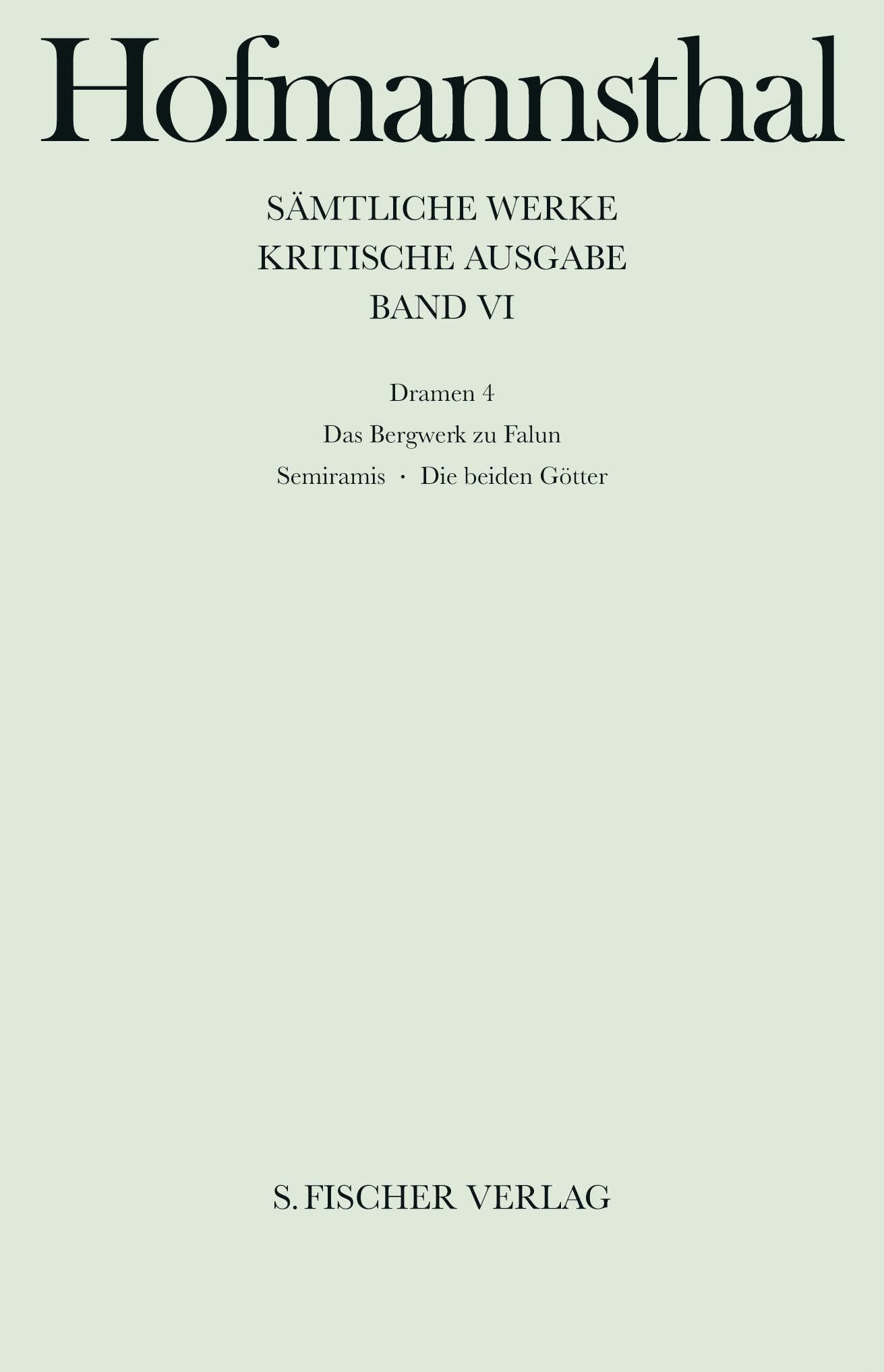 Dramen 4: Das Bergwerk zu Falun - Semiramis (Hugo von Hofmannsthal: Sämtliche Werke. Kritische Ausgabe in 40 Bänden (42 Teilbänden), Band 6) Drama