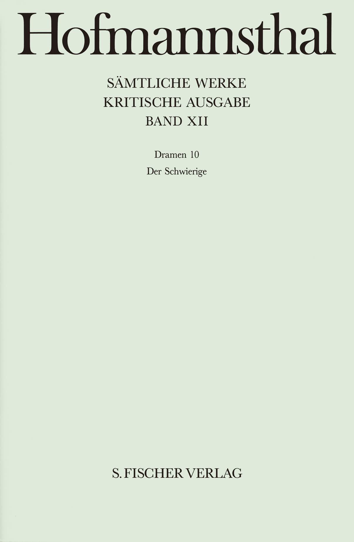 Dramen 10: Der Schwierige (Hugo von Hofmannsthal: Sämtliche Werke. Kritische Ausgabe in 40 Bänden (42 Teilbänden), Band 12) Drama
