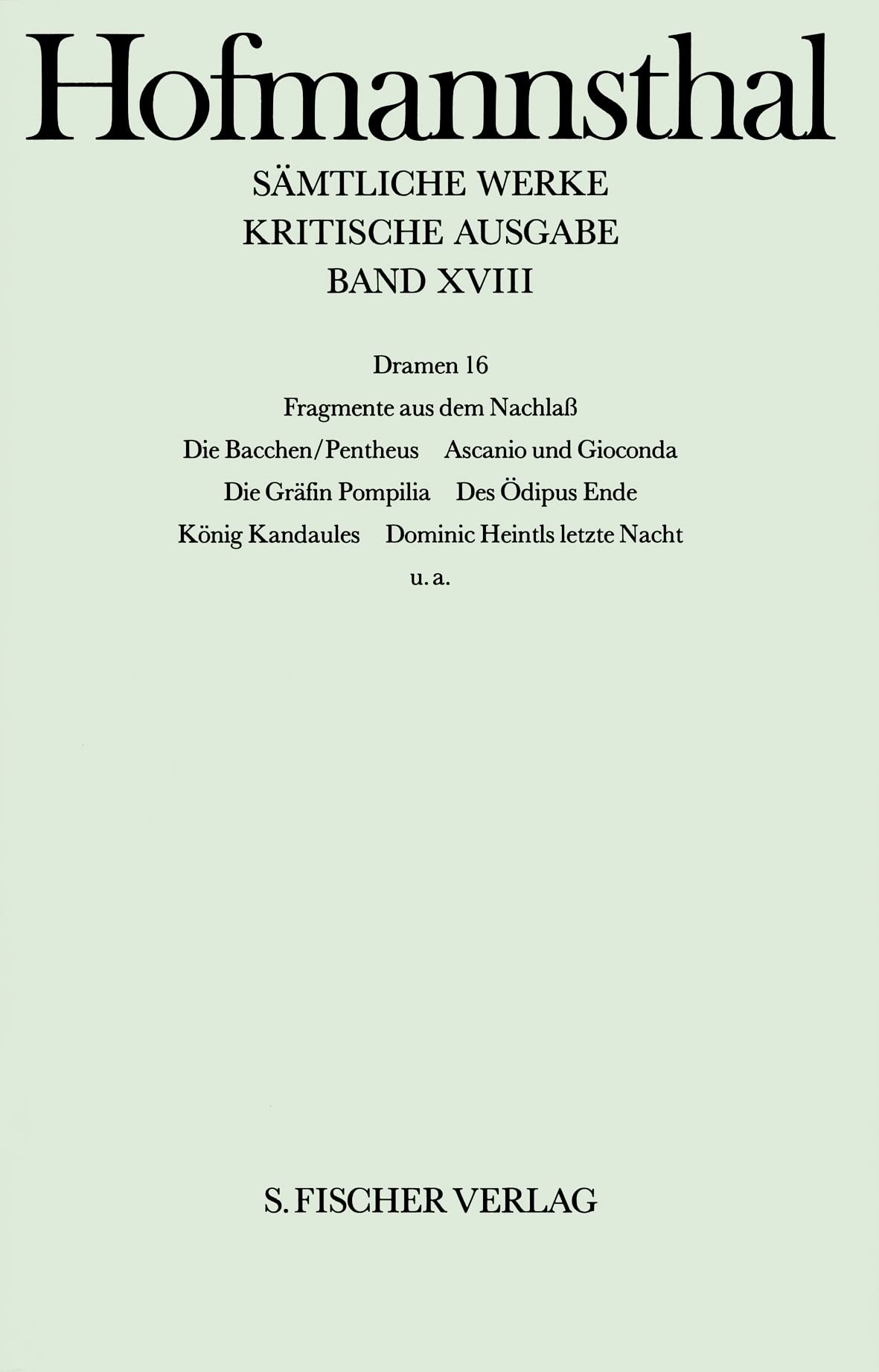 Sämtliche Werke.: Dramen 16: Ascanio und Gioconda - Die Gräfin Pompilia - Dominic Heintls letzte Nacht (Hugo von Hofmannsthal: Sämtliche Werke. Kritische Ausgabe in 40 Bänden (42 Teilbänden), Band 18) Drama