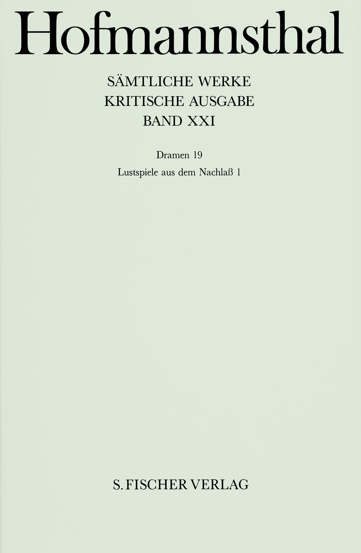 Sämtliche Werke.: Dramen 19: Lustspiele aus dem Nachlaß 1 (Hugo von Hofmannsthal: Sämtliche Werke. Kritische Ausgabe in 40 Bänden (42 Teilbänden), Band 21) Drama