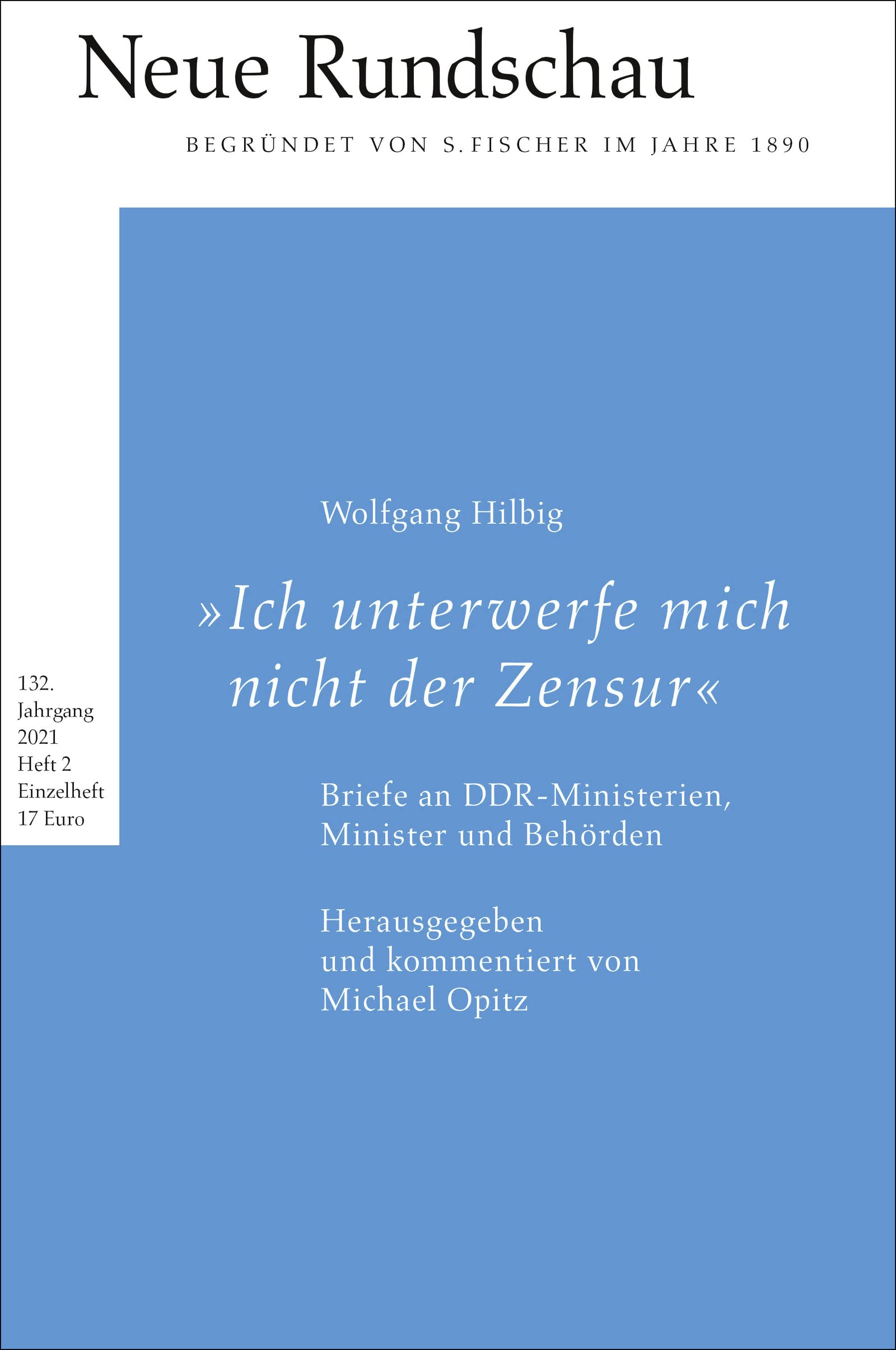 Neue Rundschau 2021/2: »Ich unterwerfe mich nicht der Zensur«. Wolfgang Hilbigs Briefe an DDR-Ministerien, Minister und Behörden / Herausgegeben und kommentiert von Michael Opitz Poetry