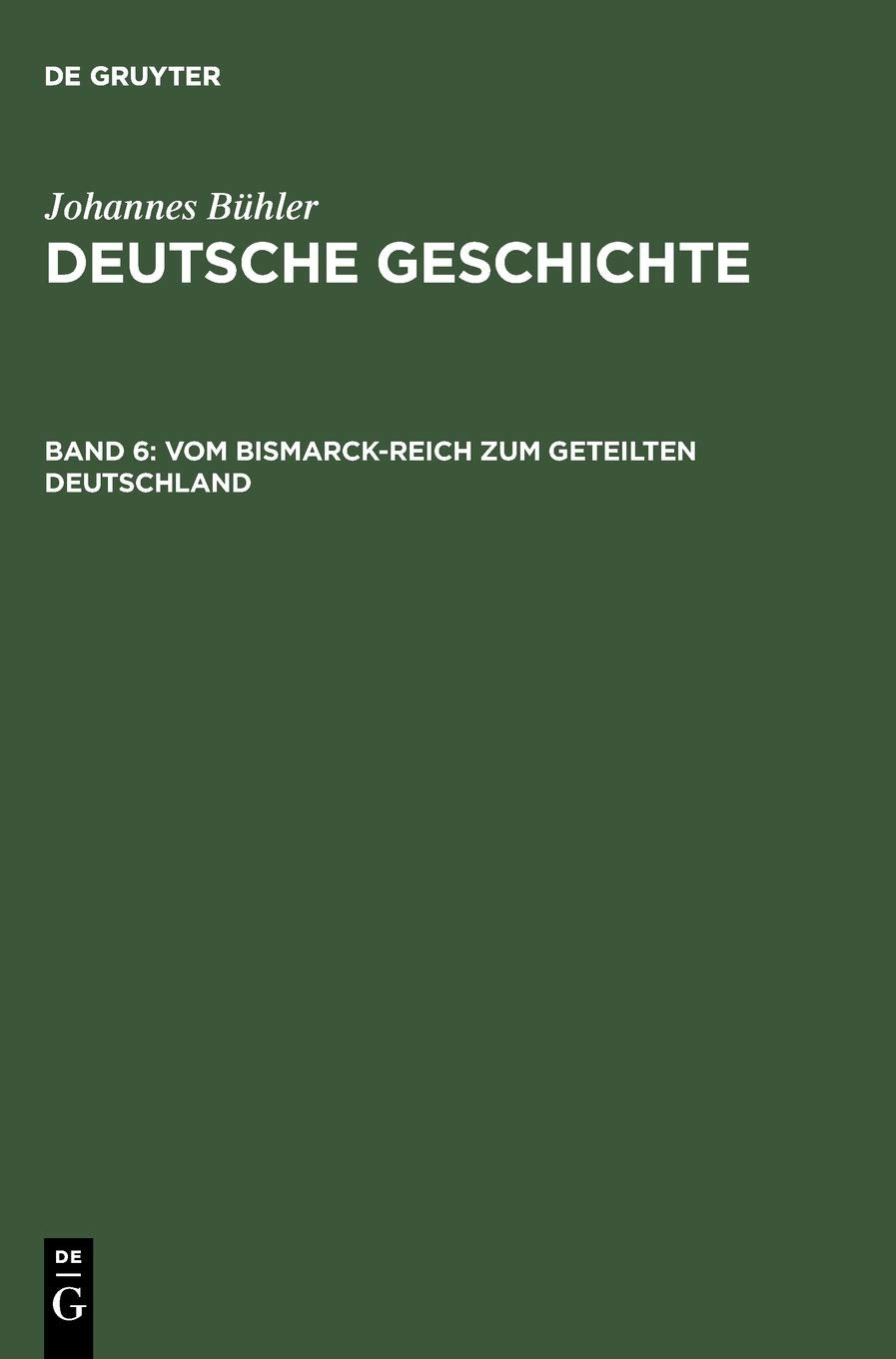 Vom Bismarck-Reich zum geteilten Deutschland (Johannes Bühler: Deutsche Geschichte) Politics & History