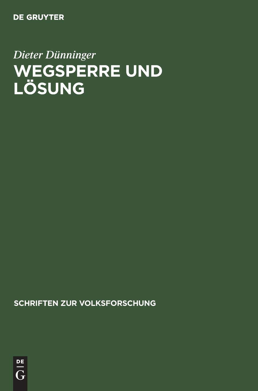 Wegsperre und Lösung: Formen und Motive eines dörflichen Hochzeitsbrauches. Ein Beitrag zur rechtlich-volkskundlichen Brauchtumsforschung (Schriften zur Volksforschung, 2, Band 2) Contemporary literature Books