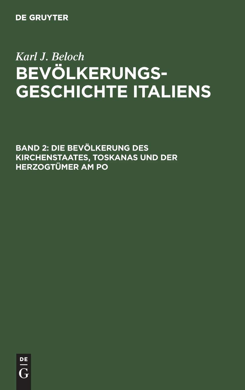 Die Bevölkerung des Kirchenstaates, Toskanas und der Herzogtümer am Po (Karl J. Beloch: Bevölkerungsgeschichte Italiens) Politics & History