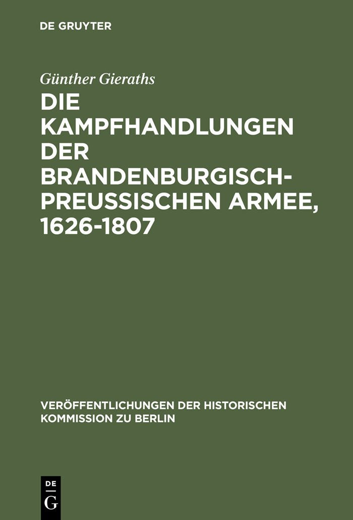 Die Kampfhandlungen Der Brandenburgisch-preussischen Armee, 1626-1807: Ein Quellenhandbuch book