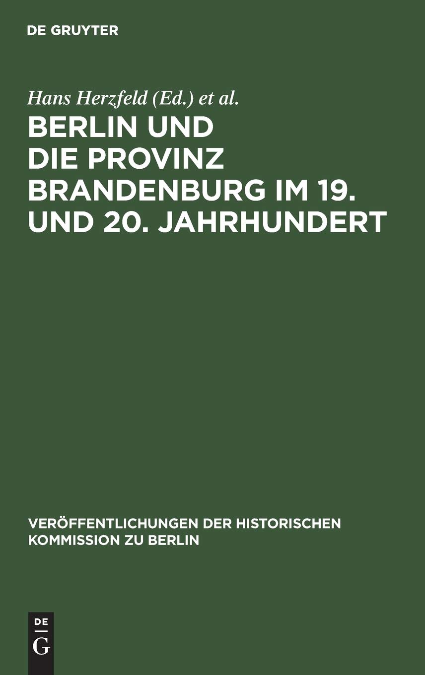 Berlin und die Provinz Brandenburg im 19. und 20. Jahrhundert (Veröffentlichungen der Historischen Kommission zu Berlin, 25, Band 25) Politics & History