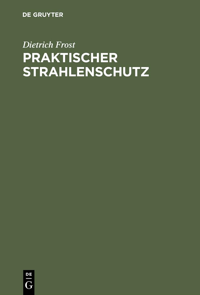 Praktischer Strahlenschutz: Eine Einführung in die Technik des Schutzes vor ionisierenden Strahlen für Nichtphysiker Medicine