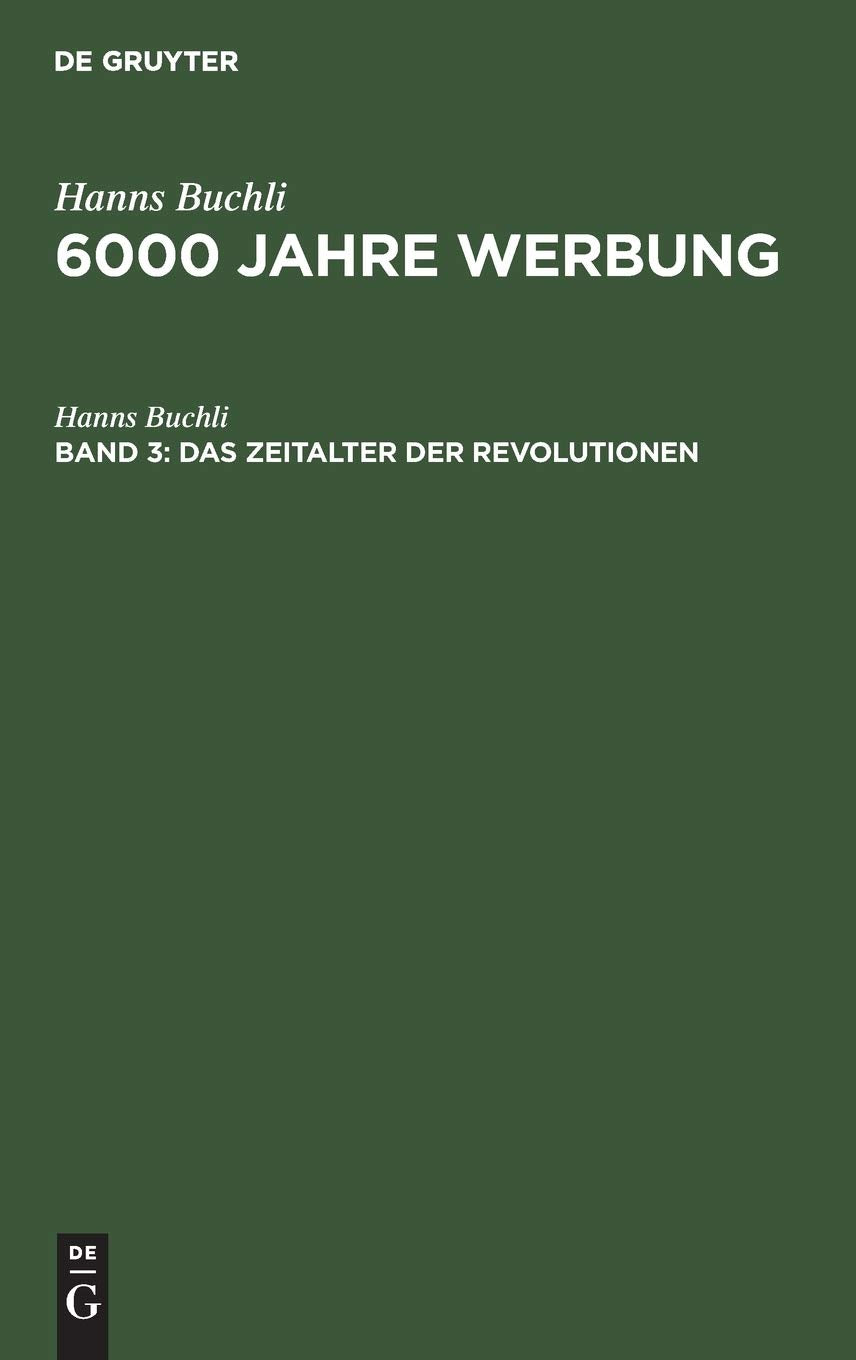 Das Zeitalter der Revolutionen (Hanns Buchli: 6000 Jahre Werbung) Business, Finance & Career