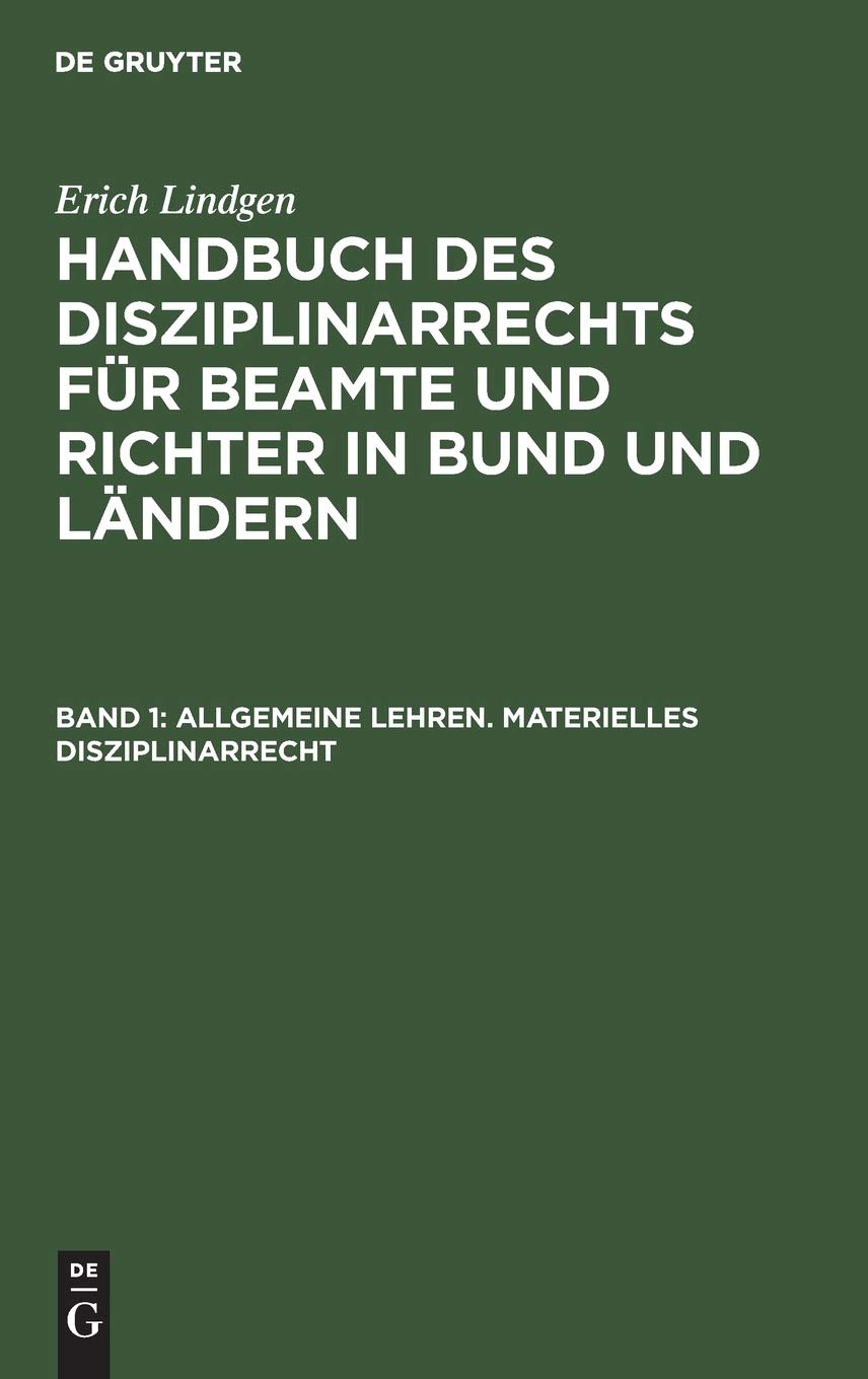 Allgemeine Lehren. Materielles Disziplinarrecht (Handbuch des Disziplinarrechts für Beamte und Richter in Bund und Ländern) Law