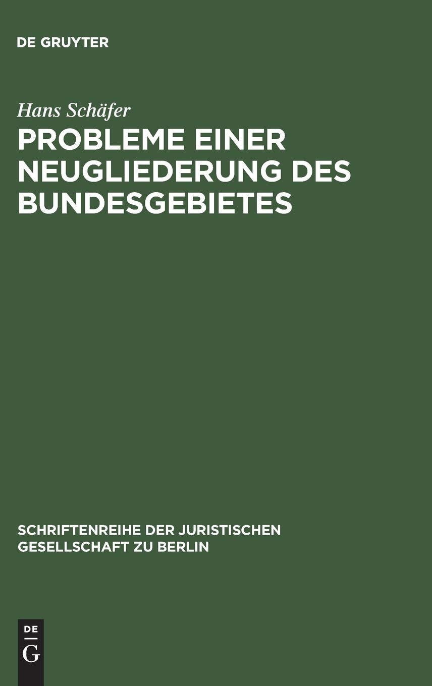 Probleme einer Neugliederung des Bundesgebietes: Vortrag gehalten vor der Berliner Juristischen Gesellschaft am 1. Februar 1963 (Schriftenreihe der Juristischen Gesellschaft zu Berlin, 12, Band 12) Law