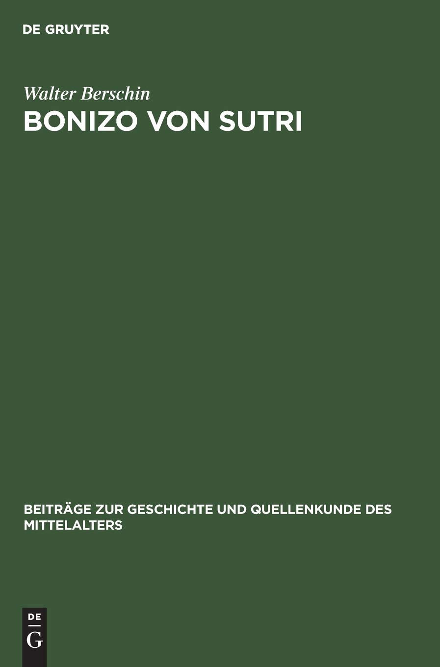 Bonizo von Sutri: Leben und Werk (Beiträge zur Geschichte und Quellenkunde des Mittelalters, 2, Band 2) Politics & History