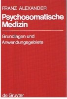 Psychosomatische Medizin. Grundlagen und Anwendungsgebiete. Mit einem Kapitel "Die Funktionen des Sexualapparates und ihre Störungen von Therese Benedek. Books