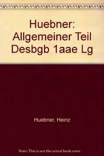 HUEBNER:ALLGEMEINER TEIL DESBGB 1AAE LG Law